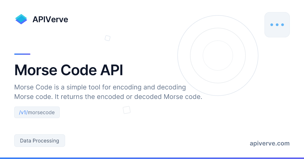 Morse Code API - Fast & Reliable Data Processing API | APIVerve